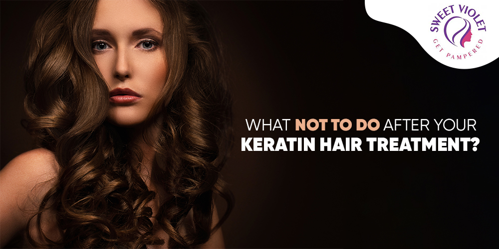 What Not To Do After Your Keratin Hair Treatment?